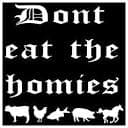 Don't Eat The Homies